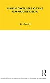 Marsh Dwellers of the Euphrates Delta (LSE Econ Monograph - Social Anthropology)