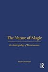 The Nature of Magic: An Anthropology of Consciousness - Susan Greenwood