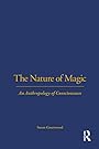 The Nature of Magic: An Anthropology of Consciousness - Susan Greenwood