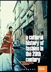 A Cultural History of Fashion in the Twentieth Century: From the Catwalk to the Sidewalk