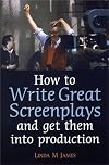 How to Write Great Screenplays and get them into production