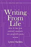 Writing From Life 2nd Edition How To Turn Your Personal Experience Into Profitable Prose