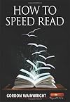 How to Speed Read: How to Reduce Your Time Spent on Reading and Recalling Information