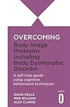 Overcoming Body Image Problems including Body Dysmorphic Disorder (Overcoming Books)