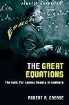 A Brief Guide to the Great Equations: The Hunt for Cosmic Beauty in Numbers (Brief Histories) [Sep 20, 2002] Crease, Robert