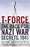 T-Force: The Race for Nazi War Secrets, 1945
