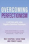 Overcoming Perfectionism 2nd Edition: A self-help guide using scientifically supported cognitive behavioural techniques (Overcoming Books)