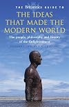 The Britannica Guide to the Ideas That Made the Modern World (Britannica Guides)