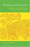 Working with Bacchus: Adventures of an Impassioned Scot in an Italian Vineyard (Mitchell Beazley Drink)