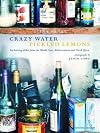 Crazy Water, Pickled Lemons: Enchanting Dishes from the Middle East, Mediterranean, and North Africa