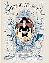 The Vintage Tea Party Book: A Complete Guide to Hosting your Perfect Party