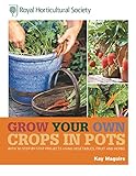 Rhs Grow Your Own Crops In Pots With 30 Stepbystep Projects Using Vegetables Fruit And Herbs