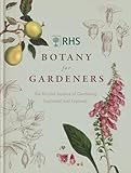 Rhs Botany For Gardeners The Art And Science Of Gardening Explained Explored