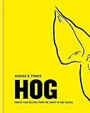 Hog Proper Pork Recipes From The Snout To The Squeak