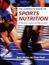 The Complete Book of Sports Nutrition: A Practical Guide to Eating for Sport