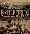 Battlefields: Exploring the Arenas of War 1805-1945