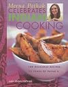 Meena Pathak Celebrates Indian Cooking: 100 Delicious Recipes, 50 Years of Patak's
