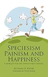 Speciesism, Painism and Happiness: A morality for the twenty-first century (Societas)