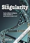 The singularity : could artificial intelligence really out-think us (and would we want it to)?