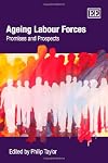 Ageing Labour Forces: Promises and Prospects