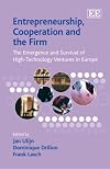 Entrepreneurship, Cooperation and the Firm: The Emergence and Survival of High-Technology Ventures in Europe