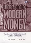 Understanding Modern Money: The Key to Full Employment and Price Stability