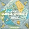 The Quilter's Directory of Embellishments: 40 Step-by-Step Decorative Techniques from Applique and Embroidery to Tassels