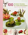 100 Fondant Models for Cake Decorators: Designs for Special Celebrations