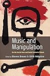 Music and Manipulation: On the Social Uses and Social Control of Music