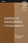 Grammars of Identity/Alterity: A Structural Approach (The EASA Series, Band 3)