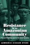 Resistance in an Amazonian Community: Huaorani Organizing Against the Global Economy