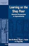 Learning on the Shop Floor: Historical Perspectives on Apprenticeship