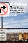 Rethinking Migration: New Theoretical and Empirical Perspectives