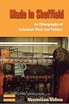 Made in Sheffield : an ethnography of industrial work and politics