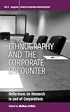 Ethnography and the Corporate Encounter: Reflections on Research in and of Corporations (Studies in Public and Applied Anthropology)