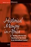 Historical memory in Africa : dealing with the past, reaching for the future in an intercultural context