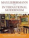 Max Liebermann and International Modernism: An Artist's Career from Empire to Third Reich