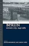 Berlin Divided City, 1945-1989 (Culture & Society in Germany)
