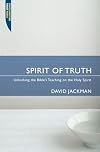 Spirit of Truth: Unlocking the Bible's Teaching on the Holy Spirit (Proclamation Trust)