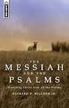 The Messiah and the Psalms: Preaching Christ from all the Psalms