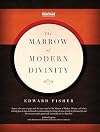 The Marrow of Modern Divinity