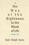 The Way of the Righteous in the Muck of Life: Psalms 1-12