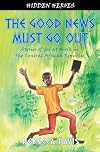 The Good News Must Go Out: True Stories of God at Work in The Central African Republic