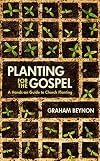 Planting for the Gospel: A hands-on guide to church planting
