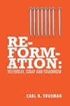Reformation: Yesterday, Today and Tomorrow