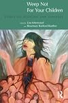 Weep not for your children : essays on religion and violence