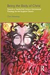 Being the Body of Christ: Towards a Twenty-First Century Homosexual Theology for the Anglican Church (Gender, Theology and Spirituality)