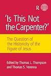 Is This Not The Carpenter?: The Question of the Historicity of the Figure of Jesus
