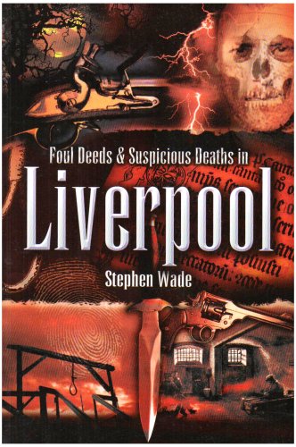 Foul Deeds & Suspicious Deaths in Liverpool (By: Stephen Wade) cover