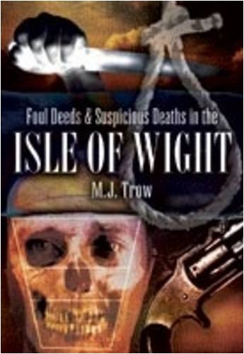 Foul Deeds & Suspicious Deaths in the Isle of Wight cover